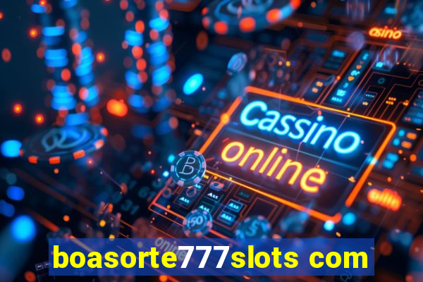 boasorte777slots com